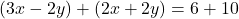 \[ (3x - 2y) + (2x + 2y) = 6 + 10 \]