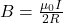 B = \frac{\mu_{0} I}{2R}