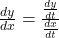 \frac{dy}{dx} = \frac{\frac{dy}{dt}}{\frac{dx}{dt}}