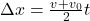 \Delta x = \frac{v + v_{0}}{2}t