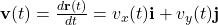 \mathbf{v}(t) = \frac{d\mathbf{r}(t)}{dt} = v_x(t) \mathbf{i} + v_y(t) \mathbf{j}