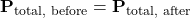 \[ \mathbf{P}_{\text{total, before}} = \mathbf{P}_{\text{total, after}} \]