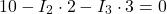 \[ 10 - I_2 \cdot 2 - I_3 \cdot 3 = 0 \]